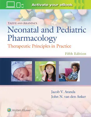 Farmacología Neonatal y Pediátrica de Yaffe y Aranda: Principios terapéuticos en la práctica - Yaffe and Aranda's Neonatal and Pediatric Pharmacology: Therapeutic Principles in Practice