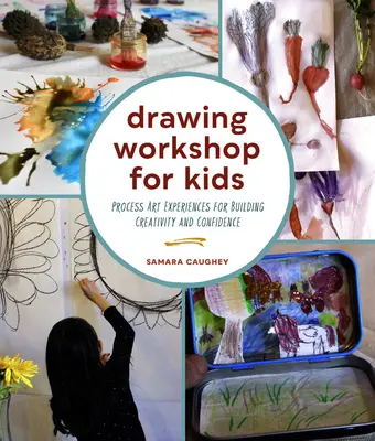 Taller de dibujo para niños: Experiencias artísticas para desarrollar la creatividad y la confianza en sí mismos - Drawing Workshop for Kids: Process Art Experiences for Building Creativity and Confidence