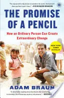 La promesa de un lápiz: Cómo una persona corriente puede crear un cambio extraordinario - The Promise of a Pencil: How an Ordinary Person Can Create Extraordinary Change