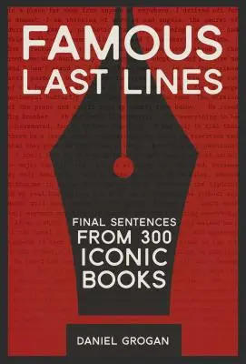 Famosas últimas líneas: Frases finales de 300 libros icónicos - Famous Last Lines: Final Sentences from 300 Iconic Books