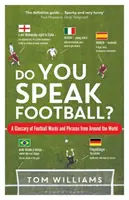 ¿Habla usted fútbol? Un glosario de palabras y frases de fútbol de todo el mundo - Do You Speak Football?: A Glossary of Football Words and Phrases from Around the World