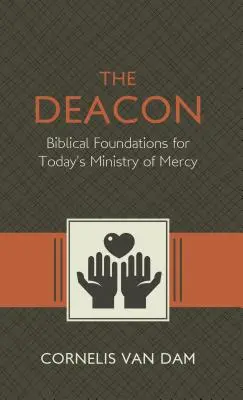 El Diácono: Las raíces bíblicas y el ministerio de la misericordia en la actualidad - The Deacon: The Biblical Roots and the Ministry of Mercy Today