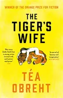 La mujer del tigre - Ganador del Premio Orange de Ficcin y bestseller del New York Times - Tiger's Wife - Winner of the Orange Prize for Fiction and New York Times bestseller