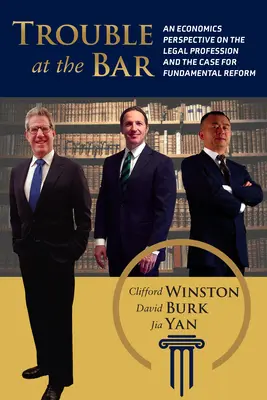 Trouble at the Bar: Una perspectiva económica de la abogacía y la necesidad de una reforma fundamental - Trouble at the Bar: An Economics Perspective on the Legal Profession and the Case for Fundamental Reform