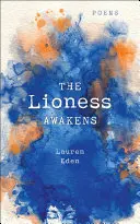 La leona despierta: Poemas - The Lioness Awakens: Poems