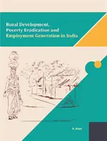 Desarrollo rural, erradicación de la pobreza y generación de empleo en la India - Rural Development, Poverty Eradication and Employment Generation in India