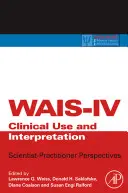 Uso e interpretación clínica de Wais-IV: Perspectivas científico-prácticas - Wais-IV Clinical Use and Interpretation: Scientist-Practitioner Perspectives