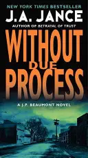 Sin el debido proceso: Una novela de J.P. Beaumont - Without Due Process: A J.P. Beaumont Novel