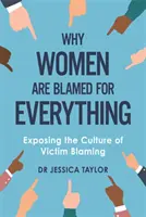 Por qué se culpa a las mujeres de todo: denuncia de la cultura victimista - Why Women Are Blamed For Everything - Exposing the Culture of Victim-Blaming