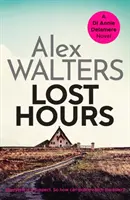 Las horas perdidas - Un thriller policíaco apasionante e irresistible - Lost Hours - A totally gripping and unputdownable crime thriller