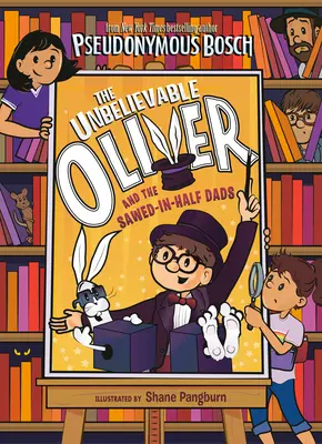 El increíble Oliver y los padres cortados por la mitad - The Unbelievable Oliver and the Sawed-In-Half Dads