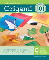 Origami 101: Domine fácilmente las habilidades y técnicas básicas mediante instrucciones paso a paso - Origami 101: Master Basic Skills and Techniques Easily Through Step-By-Step Instruction