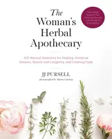El boticario herbal de la mujer: 200 remedios naturales para la curación, el equilibrio hormonal, la belleza y la longevidad, y la creación de calma - The Woman's Herbal Apothecary: 200 Natural Remedies for Healing, Hormone Balance, Beauty and Longevity, and Creating Calm
