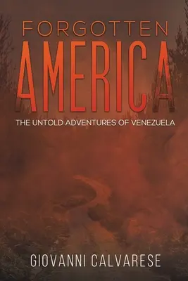 América olvidada - Las aventuras jamás contadas de Venezuela - Forgotten America - The Untold Adventures of Venezuela