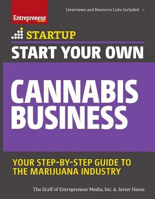 Inicie su propio negocio de cannabis: Tu guía paso a paso de la industria de la marihuana - Start Your Own Cannabis Business: Your Step-By-Step Guide to the Marijuana Industry