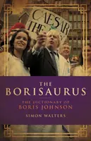 Borisaurus - El diccionario de Boris Johnson - Borisaurus - The Dictionary of Boris Johnson