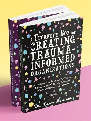 A Treasure Box for Creating Trauma-Informed Organizations: A Treasure Box for Creating Trauma-Informed Organizations: A Ready-To-Use Resource for Trauma, Adversity, and Culturally Informed, Infused and Respons - A Treasure Box for Creating Trauma-Informed Organizations: A Ready-To-Use Resource for Trauma, Adversity, and Culturally Informed, Infused and Respons