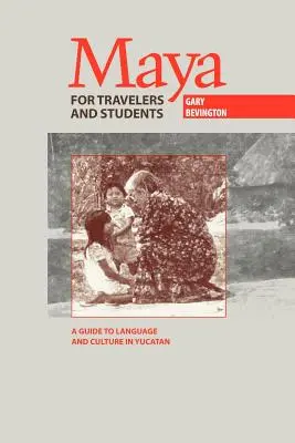 Maya para viajeros y estudiantes: Guía de la lengua y la cultura de Yucatán - Maya for Travelers and Students: A Guide to Language and Culture in Yucatan