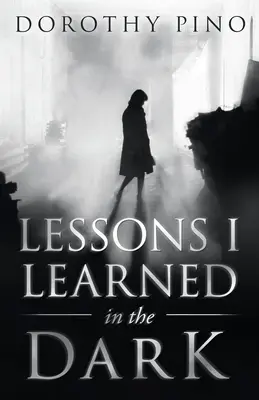 Lecciones que aprendí en la oscuridad - Lessons I Learned in the Dark