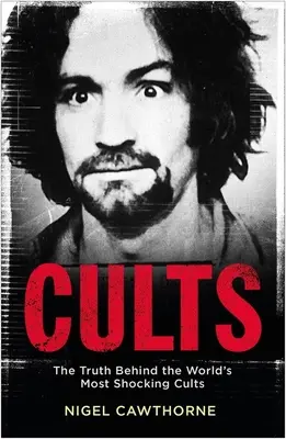 Sectas: La verdad tras las sectas más espeluznantes del mundo - Cults: The Truth Behind the World's Most Shocking Cults