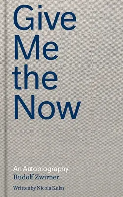 Give Me the Now: An Autobiography