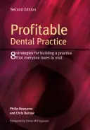 Práctica odontológica rentable: 8 estrategias para crear una consulta que todo el mundo quiera visitar, segunda edición - Profitable Dental Practice: 8 Strategies for Building a Practice That Everyone Loves to Visit, Second Edition