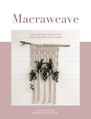 Macraweave: El macramé se une al tejido con 18 impresionantes proyectos de decoración para el hogar - Macraweave: Macrame Meets Weaving with 18 Stunning Home Decor Projects