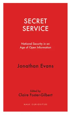 El Servicio Secreto: La seguridad nacional en la era de la información abierta - Secret Service: National Security in an Age of Open Information