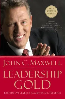 El oro del liderazgo: Lecciones que he aprendido durante toda una vida de liderazgo - Leadership Gold: Lessons I've Learned from a Lifetime of Leading