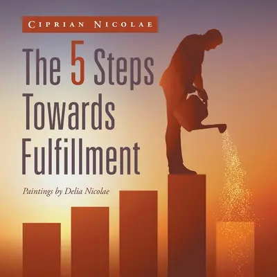 Los 5 pasos hacia la plenitud - The 5 Steps Towards Fulfillment