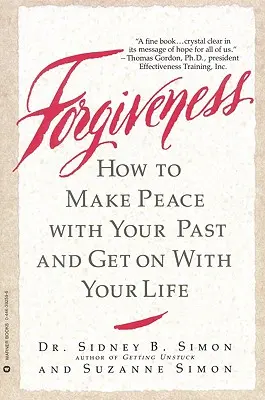 El perdón: Cómo hacer las paces con tu pasado y seguir adelante con tu vida - Forgiveness: How to Make Peace with Your Past and Get on with Your Life