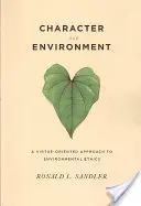 Carácter y medio ambiente: Un enfoque de la ética medioambiental orientado a las virtudes - Character and Environment: A Virtue-Oriented Approach to Environmental Ethics