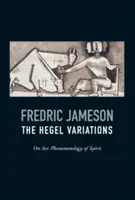 Las variaciones de Hegel: Sobre la fenomenología del espíritu - The Hegel Variations: On the Phenomenology of Spirit