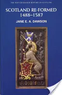 Escocia reformada, 1488-1587 - Scotland Re-Formed, 1488-1587