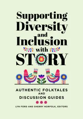 Apoyar la diversidad y la inclusión con cuentos: Cuentos populares auténticos y guías de debate - Supporting Diversity and Inclusion With Story: Authentic Folktales and Discussion Guides