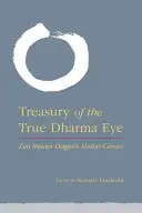 Tesoro del Verdadero Ojo del Dharma: El Shobo Genzo del Maestro Zen Dogen - Treasury of the True Dharma Eye: Zen Master Dogen's Shobo Genzo