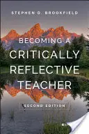 Cómo convertirse en un profesor crítico y reflexivo - Becoming a Critically Reflective Teacher