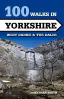 100 paseos por Yorkshire: West Riding and the Dales - 100 Walks in Yorkshire: West Riding and the Dales