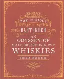 El barman curioso: Una odisea de whiskies de malta, bourbon y centeno - The Curious Bartender: An Odyssey of Malt, Bourbon & Rye Whiskies