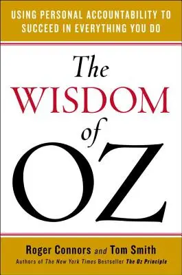 La sabiduría de Oz: Cómo utilizar la responsabilidad personal para triunfar en todo lo que hagas - The Wisdom of Oz: Using Personal Accountability to Succeed in Everything You Do