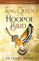 Crónicas de Bani Israil: El rey, la reina y el pájaro abubilla - The Chronicles of Bani Israil: The King, the Queen, and the Hoopoe Bird