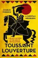 Toussaint Louverture: Un jacobino negro en la era de las revoluciones - Toussaint Louverture: A Black Jacobin in the Age of Revolutions