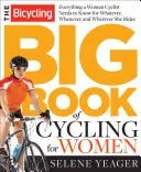 El gran libro de ciclismo para mujeres de Bicycling: Todo lo que necesitas saber para montar en bicicleta, cuando quieras y donde quieras - The Bicycling Big Book of Cycling for Women: Everything You Need to Know for Whatever, Whenever, and Wherever You Ride