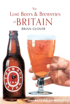 Cervezas y cervecerías perdidas de Gran Bretaña - The Lost Beers & Breweries of Britain