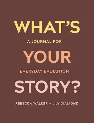 ¿Cuál es tu historia? Un diario para la evolución cotidiana - What's Your Story?: A Journal for Everyday Evolution