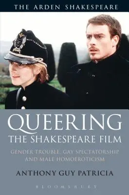 Queering the Shakespeare Film: Problemas de género, espectador gay y homoerotismo masculino - Queering the Shakespeare Film: Gender Trouble, Gay Spectatorship and Male Homoeroticism