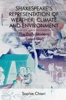 La representación del tiempo, el clima y el medio ambiente en Shakespeare: El «cielo predestinado» de la Edad Moderna - Shakespeare's Representation of Weather, Climate and Environment: The Early Modern 'Fated Sky'