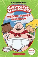 Cuentos épicos del Capitán Calzoncillos: Guía del poder de los calzoncillos - Epic Tales of Captain Underpants: Wedgie Power Guidebook