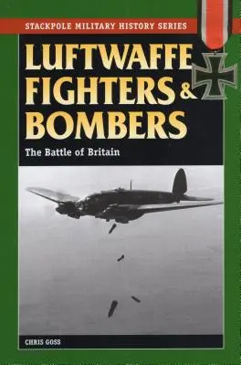 Cazas y Bombarderos de la Luftwaffe: La Batalla de Inglaterra - Luftwaffe Fighters and Bombers: The Battle of Britain