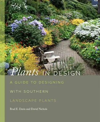 Plantas en el diseño: Guía de diseño con plantas paisajísticas del sur - Plants in Design: A Guide to Designing with Southern Landscape Plants